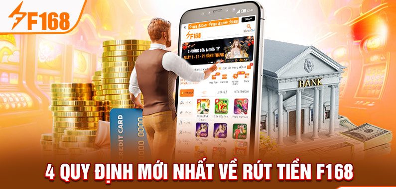 4 quy định mới nhất về rút tiền F168
