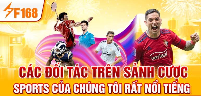 Các đối tác trên sảnh cược thể thao của chúng tôi rất nổi tiếng